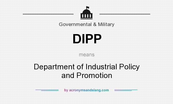What does DIPP mean? It stands for Department of Industrial Policy and Promotion