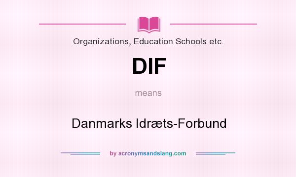 What does DIF mean? It stands for Danmarks Idræts-Forbund