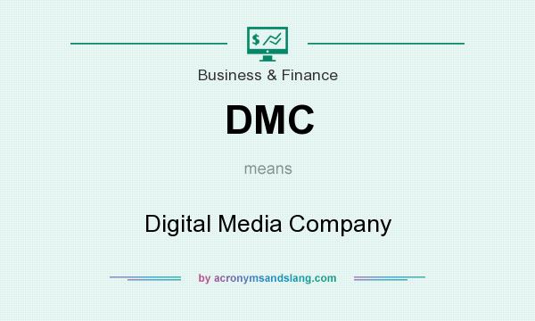 What does DMC mean? It stands for Digital Media Company