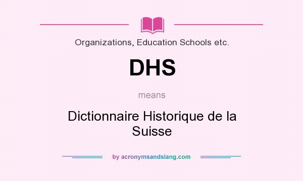 What does DHS mean? It stands for Dictionnaire Historique de la Suisse