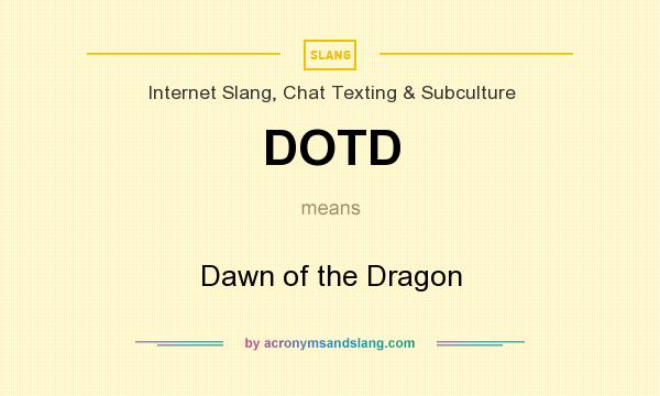 What does DOTD mean? It stands for Dawn of the Dragon