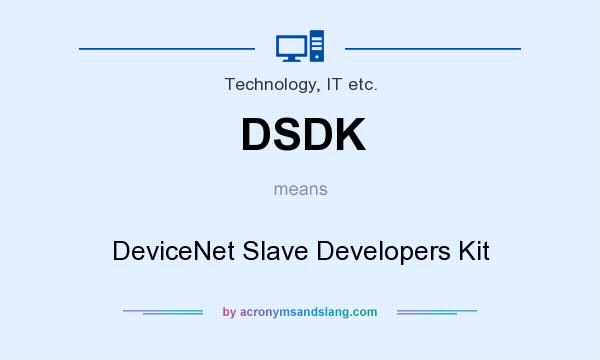 What does DSDK mean? It stands for DeviceNet Slave Developers Kit