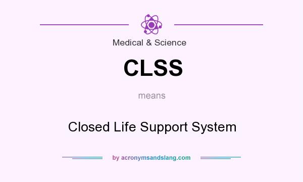 What does CLSS mean? It stands for Closed Life Support System