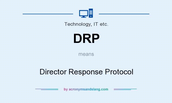 What does DRP mean? It stands for Director Response Protocol