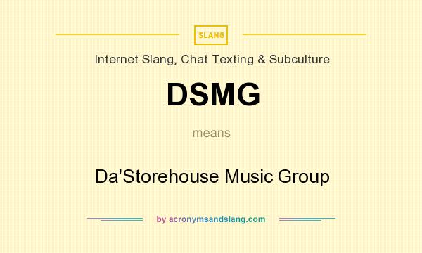 What does DSMG mean? It stands for Da`Storehouse Music Group