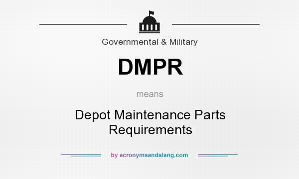 What does DMPR mean? It stands for Depot Maintenance Parts Requirements