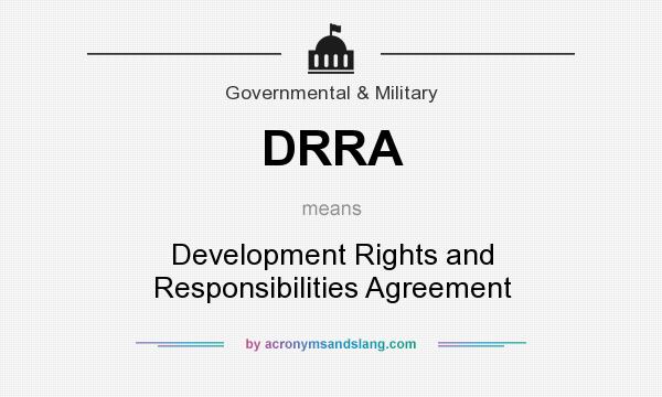 What does DRRA mean? It stands for Development Rights and Responsibilities Agreement