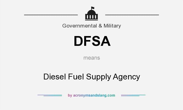 What does DFSA mean? It stands for Diesel Fuel Supply Agency