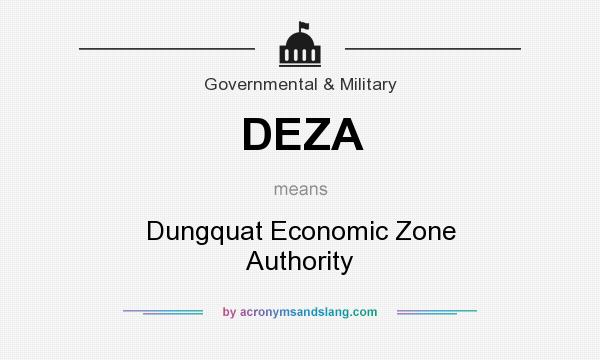 What does DEZA mean? It stands for Dungquat Economic Zone Authority