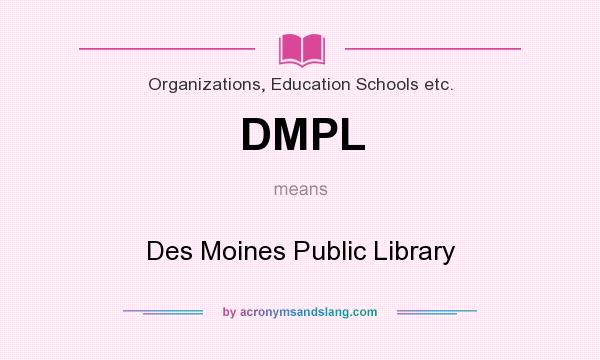 What does DMPL mean? It stands for Des Moines Public Library