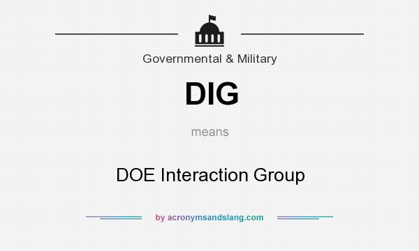 What does DIG mean? It stands for DOE Interaction Group