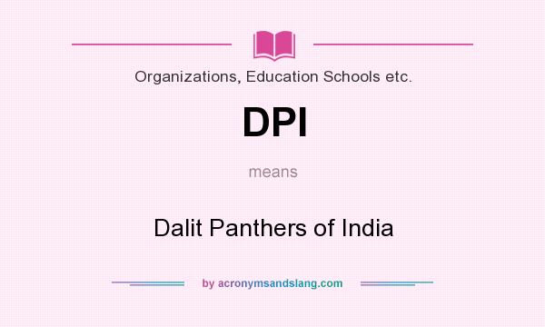 What does DPI mean? It stands for Dalit Panthers of India