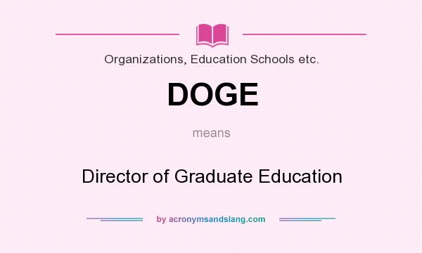 What does DOGE mean? It stands for Director of Graduate Education