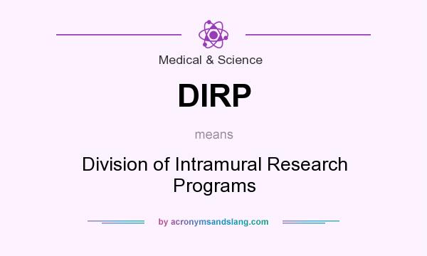 What does DIRP mean? It stands for Division of Intramural Research Programs