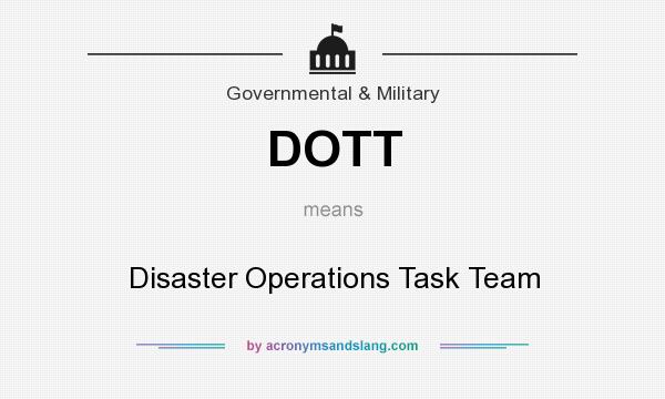 What does DOTT mean? It stands for Disaster Operations Task Team