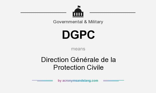 What does DGPC mean? It stands for Direction Générale de la Protection Civile