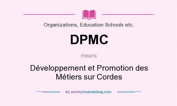 What does DPMC mean? It stands for Développement et Promotion des Métiers sur Cordes