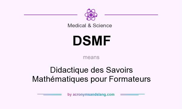 What does DSMF mean? It stands for Didactique des Savoirs Mathématiques pour Formateurs