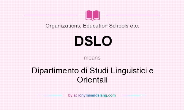 What does DSLO mean? It stands for Dipartimento di Studi Linguistici e Orientali