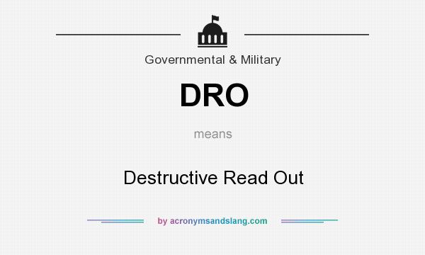 What does DRO mean? It stands for Destructive Read Out