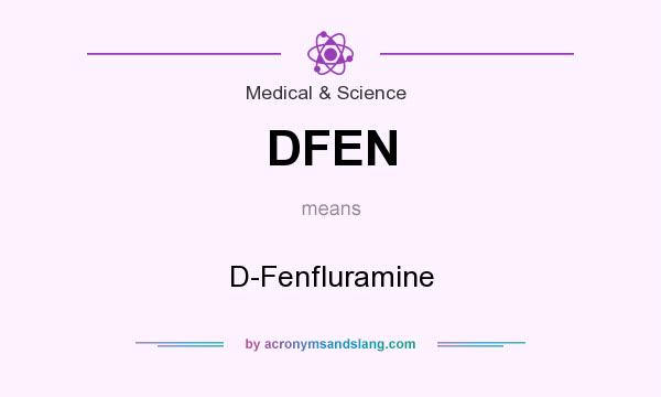 What does DFEN mean? It stands for D-Fenfluramine