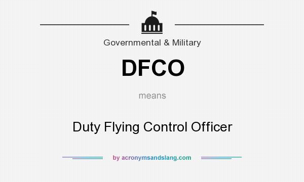 What does DFCO mean? It stands for Duty Flying Control Officer