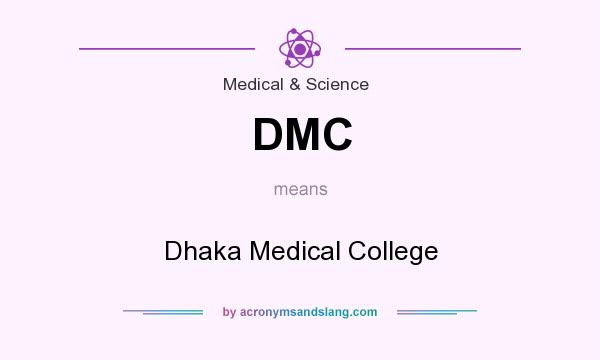 What does DMC mean? It stands for Dhaka Medical College