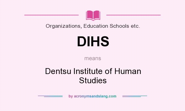 What does DIHS mean? It stands for Dentsu Institute of Human Studies