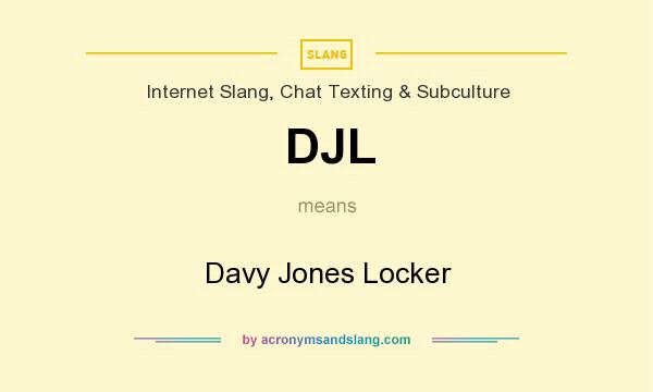 What does DJL mean? It stands for Davy Jones Locker