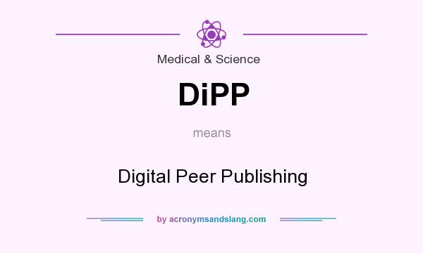 What does DiPP mean? It stands for Digital Peer Publishing
