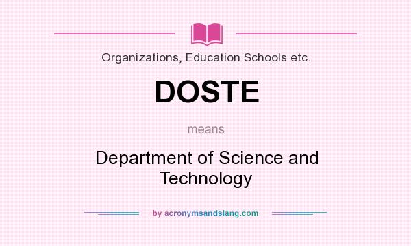 What does DOSTE mean? It stands for Department of Science and Technology