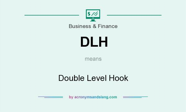 What does DLH mean? It stands for Double Level Hook