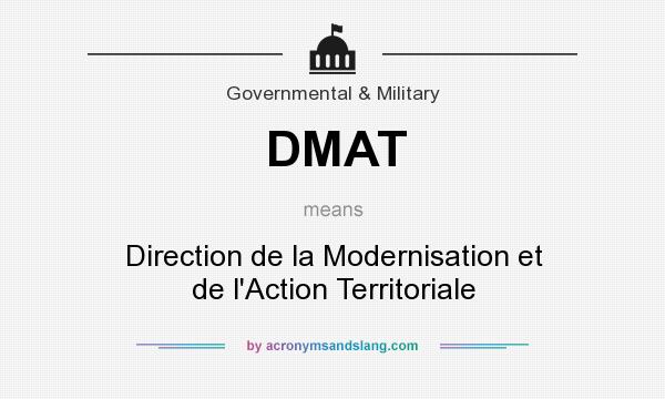 What does DMAT mean? It stands for Direction de la Modernisation et de l`Action Territoriale