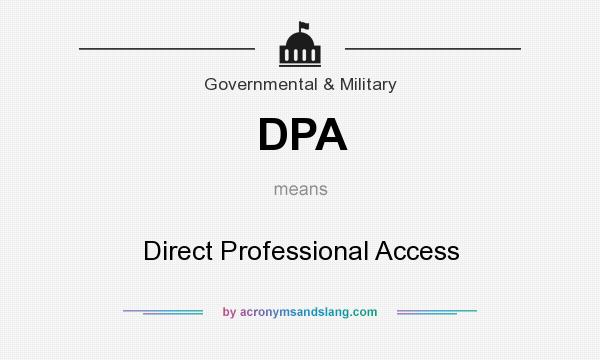 What does DPA mean? It stands for Direct Professional Access