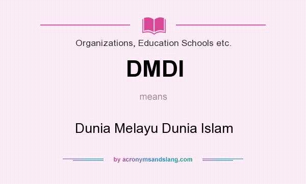 What does DMDI mean? It stands for Dunia Melayu Dunia Islam