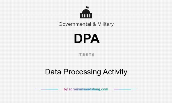 What does DPA mean? It stands for Data Processing Activity