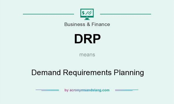 What does DRP mean? It stands for Demand Requirements Planning