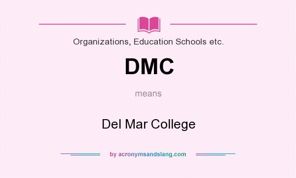 What does DMC mean? It stands for Del Mar College