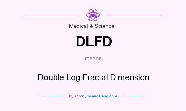 What does DLFD mean? It stands for Double Log Fractal Dimension