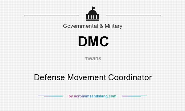What does DMC mean? It stands for Defense Movement Coordinator