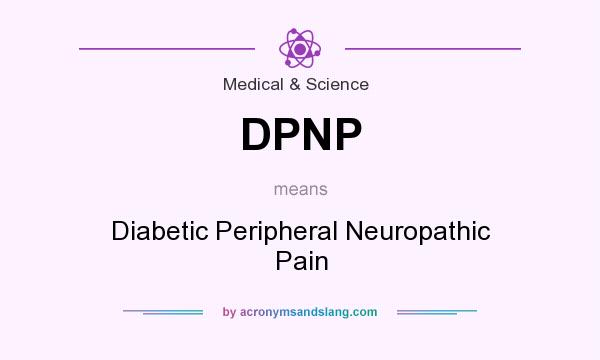 What does DPNP mean? It stands for Diabetic Peripheral Neuropathic Pain