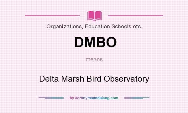 What does DMBO mean? It stands for Delta Marsh Bird Observatory