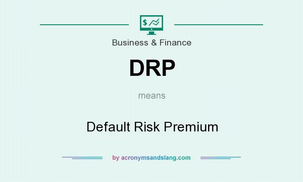 What does DRP mean? It stands for Default Risk Premium