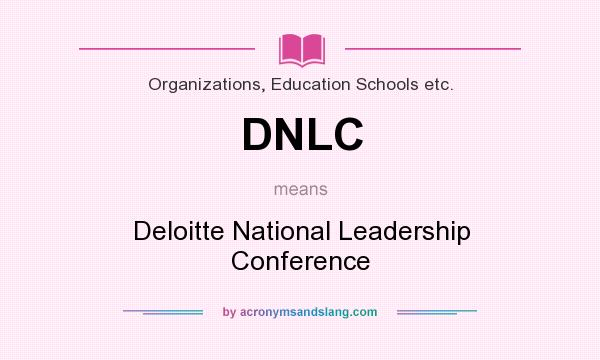What does DNLC mean? It stands for Deloitte National Leadership Conference