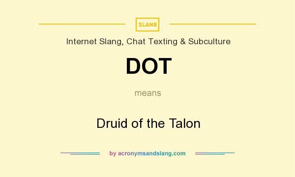 What does DOT mean? It stands for Druid of the Talon