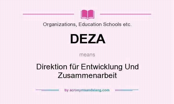 What does DEZA mean? It stands for Direktion für Entwicklung Und Zusammenarbeit