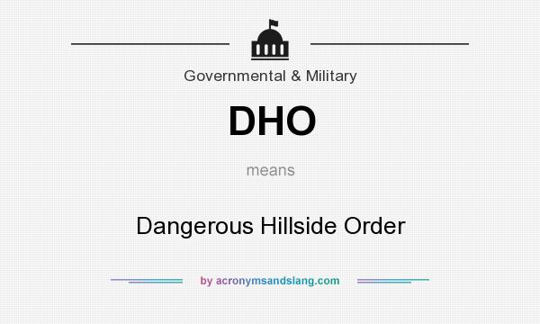 What does DHO mean? It stands for Dangerous Hillside Order