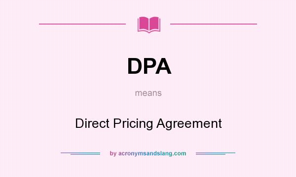 What does DPA mean? It stands for Direct Pricing Agreement
