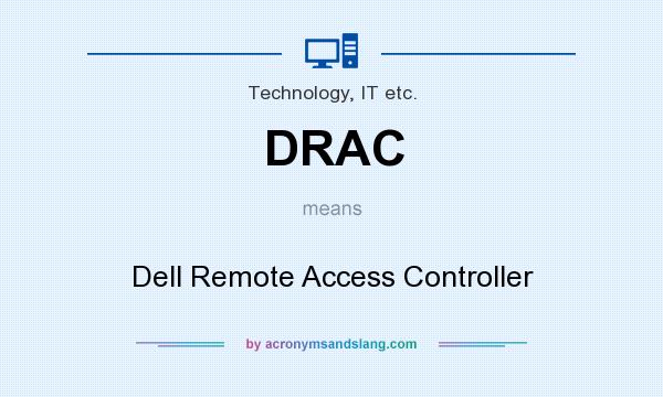 What does DRAC mean? It stands for Dell Remote Access Controller