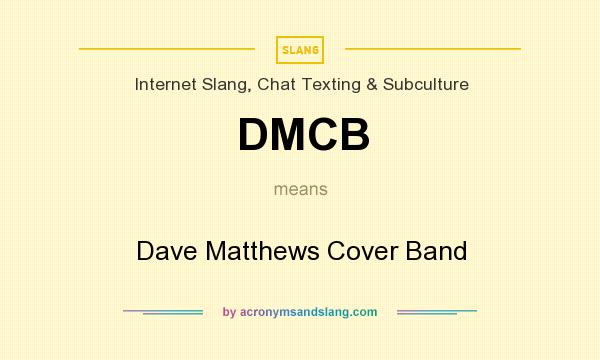 What does DMCB mean? It stands for Dave Matthews Cover Band